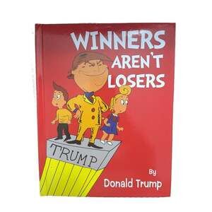 Winners Aren't Losers Donald Trump Children's Book